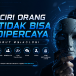 Jangan Tertipu! Ini Ciri Psikologis Orang Tidak Dapat Dipercaya
