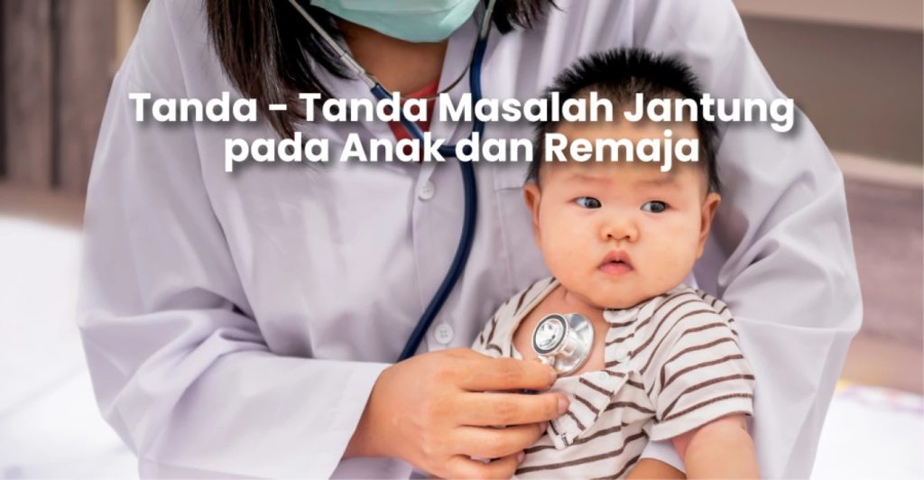 Orang Tua Wajib Tahu! Tanda Gangguan Jantung pada Anak