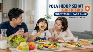 Waspadai Pubertas Dini, Ini Gaya Hidup Sehat yang Dianjurkan Dokter