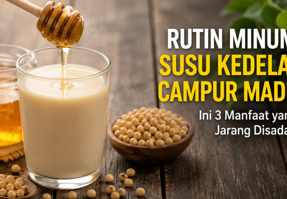 Rutin Minum Susu Kedelai Campur Madu, Tubuh Bisa Rasakan Efek Ini
