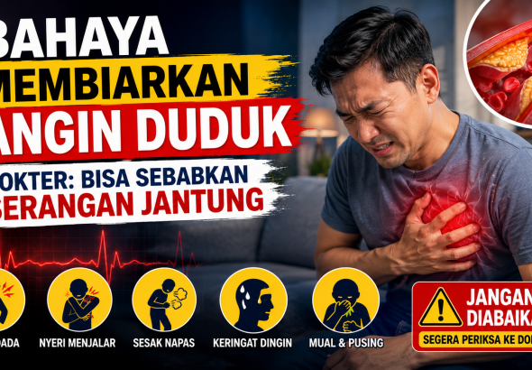 Jangan Anggap Sepele Angin Duduk, Bisa Berujung Serangan Jantung