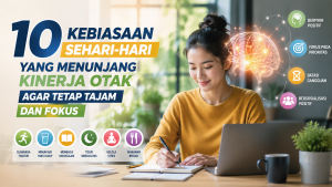 Tak Sulit Dilakukan! 10 Kebiasaan Sehari-hari yang Membantu Otak Tetap Optimal