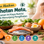 Jaga Mata dari Sekarang, Ini 6 Makanan yang Mendukung Kesehatan Penglihatan
