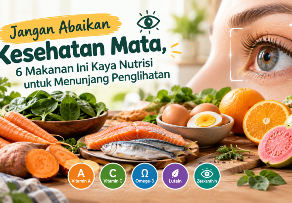 Jaga Mata dari Sekarang, Ini 6 Makanan yang Mendukung Kesehatan Penglihatan