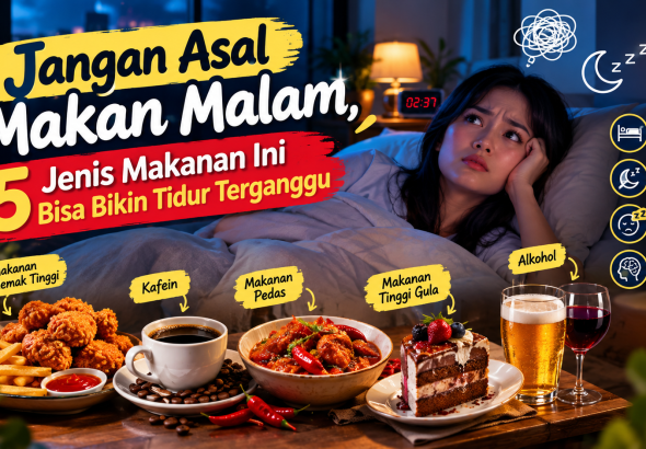 Awas! 5 Makanan yang Sebaiknya Tidak Dikonsumsi Menjelang Tidur